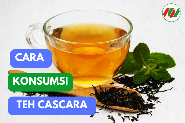 Menemukan Sensasi Baru dalam Mengkonsumsi Teh Cascara